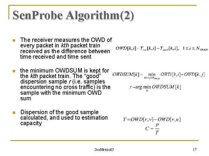 Sen. Probe Algorithm(2) n The receiver measures the OWD of every packet in kth