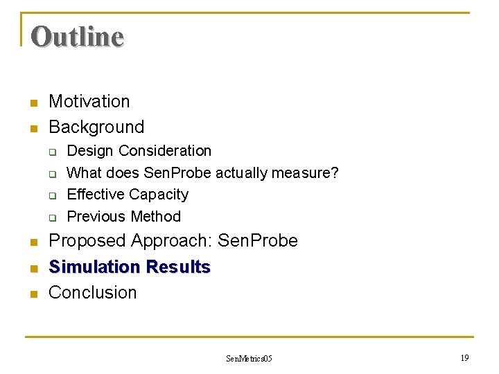 Outline n n Motivation Background q q n n n Design Consideration What does