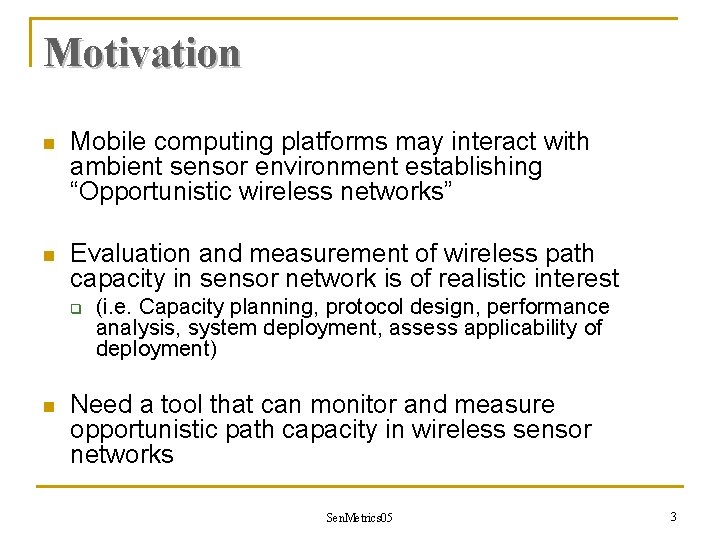 Motivation n Mobile computing platforms may interact with ambient sensor environment establishing “Opportunistic wireless