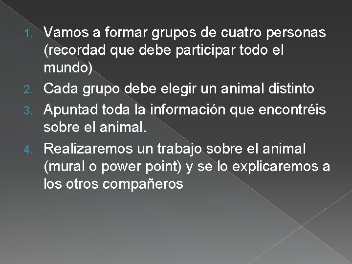 Vamos a formar grupos de cuatro personas (recordad que debe participar todo el mundo)