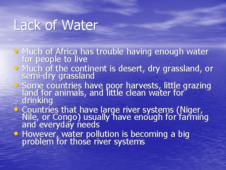 Lack of Water • Much of Africa has trouble having enough water • •
