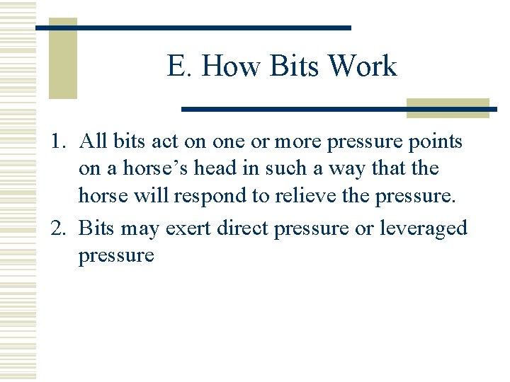 E. How Bits Work 1. All bits act on one or more pressure points