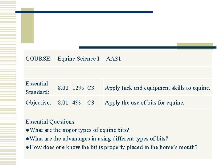 COURSE: Equine Science I - AA 31 Essential Standard: 8. 00 12% C 3