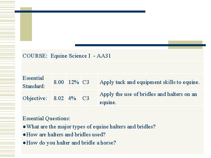 COURSE: Equine Science I - AA 31 Essential Standard: 8. 00 12% C 3