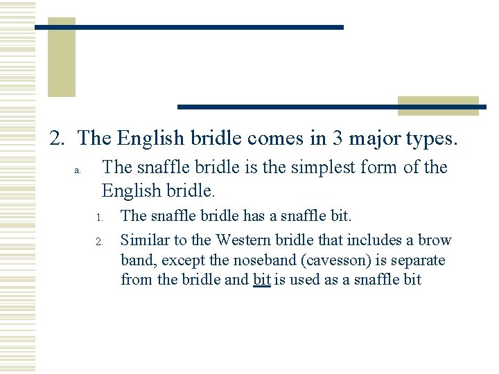 2. The English bridle comes in 3 major types. a. The snaffle bridle is
