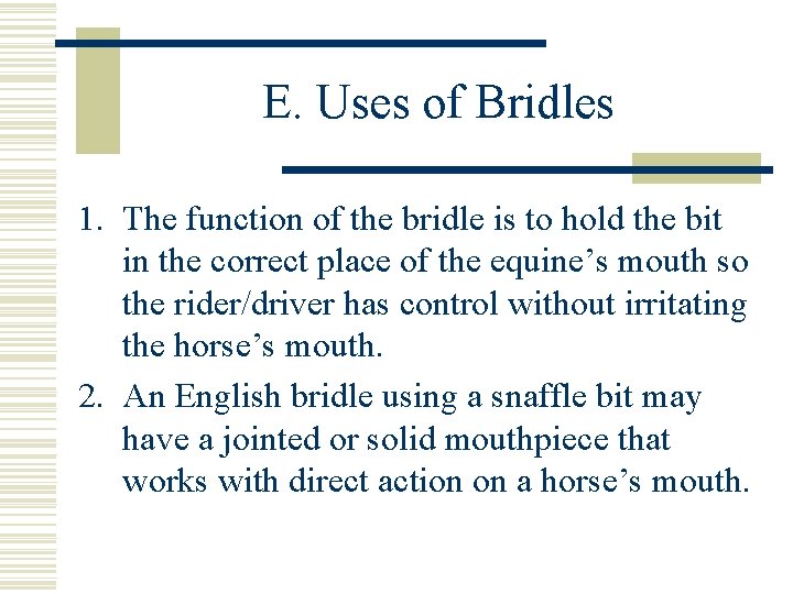 E. Uses of Bridles 1. The function of the bridle is to hold the