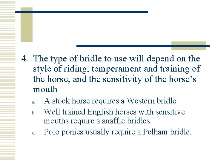 4. The type of bridle to use will depend on the style of riding,