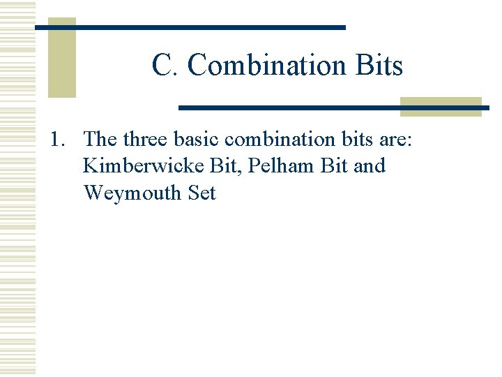 C. Combination Bits 1. The three basic combination bits are: Kimberwicke Bit, Pelham Bit