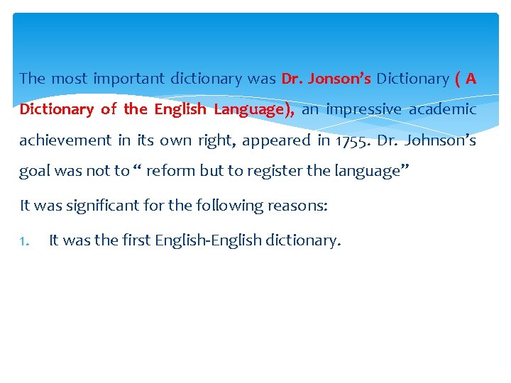 The most important dictionary was Dr. Jonson’s Dictionary ( A Dictionary of the English