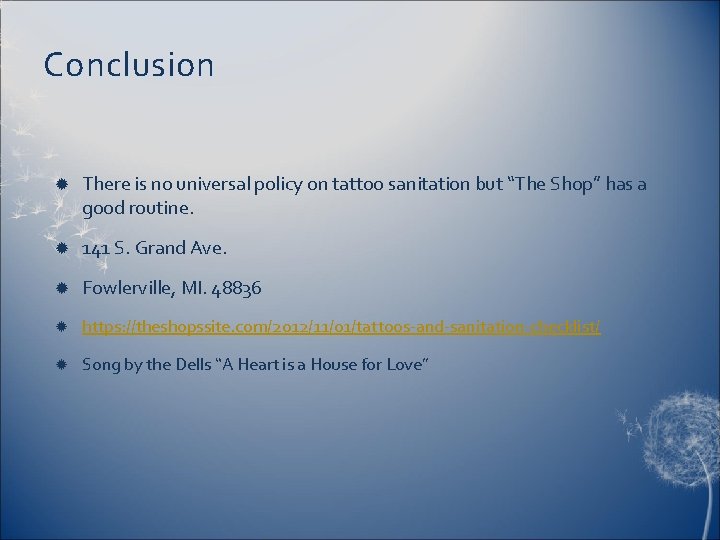 Conclusion There is no universal policy on tattoo sanitation but “The Shop” has a