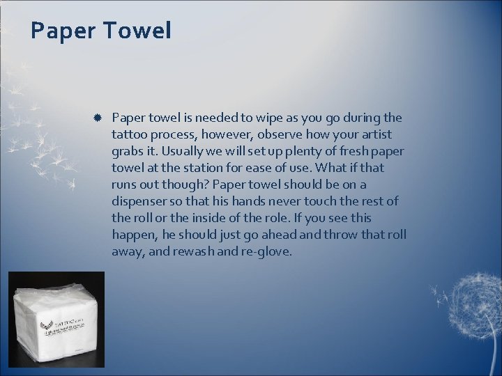 Paper Towel Paper towel is needed to wipe as you go during the tattoo