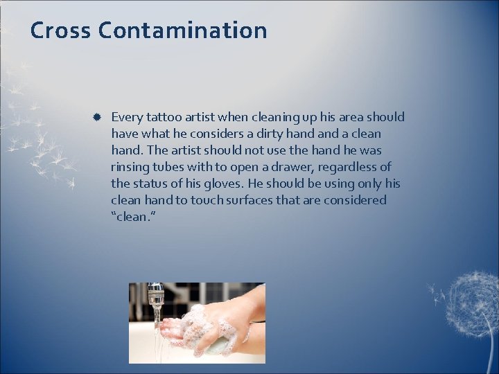 Cross Contamination Every tattoo artist when cleaning up his area should have what he