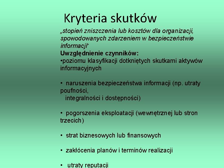 Kryteria skutków „stopień zniszczenia lub kosztów dla organizacji, spowodowanych zdarzeniem w bezpieczeństwie informacji” Uwzględnienie