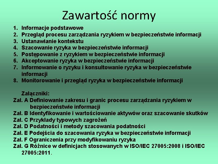 Zawartość normy 1. 2. 3. 4. 5. 6. 7. Informacje podstawowe Przegląd procesu zarządzania