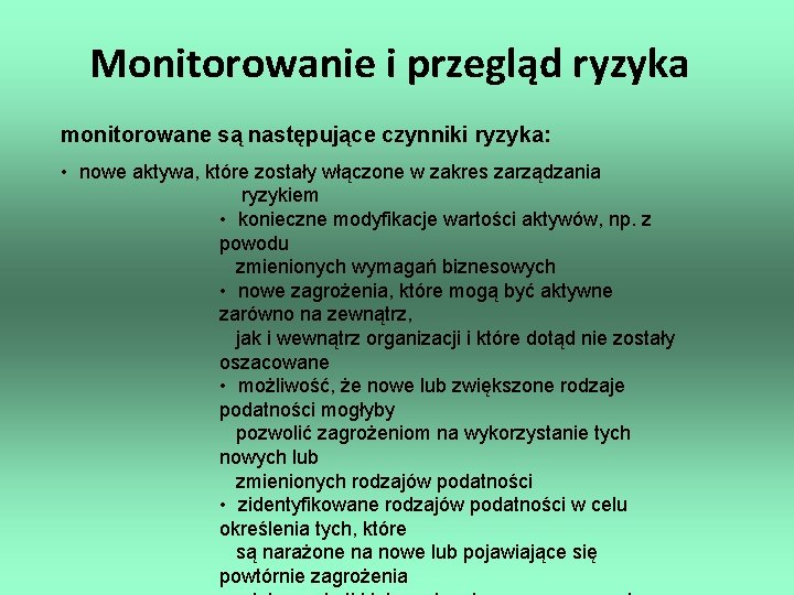 Monitorowanie i przegląd ryzyka monitorowane są następujące czynniki ryzyka: • nowe aktywa, które zostały