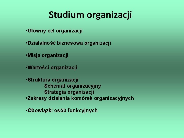 Studium organizacji • Główny cel organizacji • Działalność biznesowa organizacji • Misja organizacji •