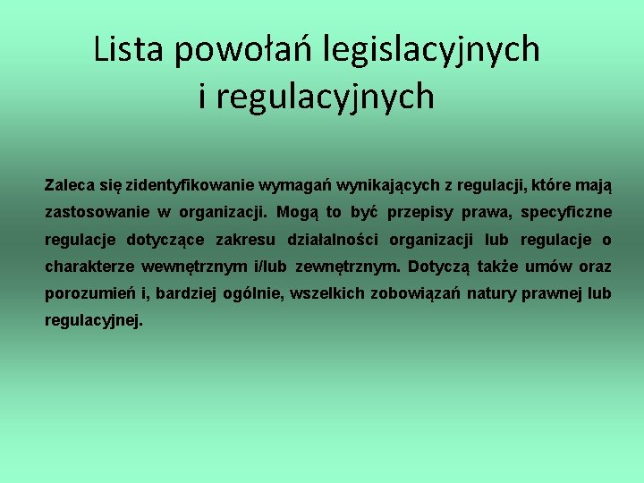 Lista powołań legislacyjnych i regulacyjnych Zaleca się zidentyfikowanie wymagań wynikających z regulacji, które mają