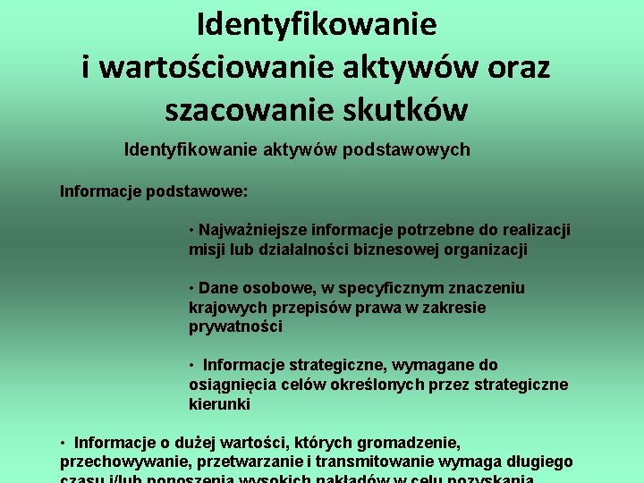 Identyfikowanie i wartościowanie aktywów oraz szacowanie skutków Identyfikowanie aktywów podstawowych Informacje podstawowe: • Najważniejsze