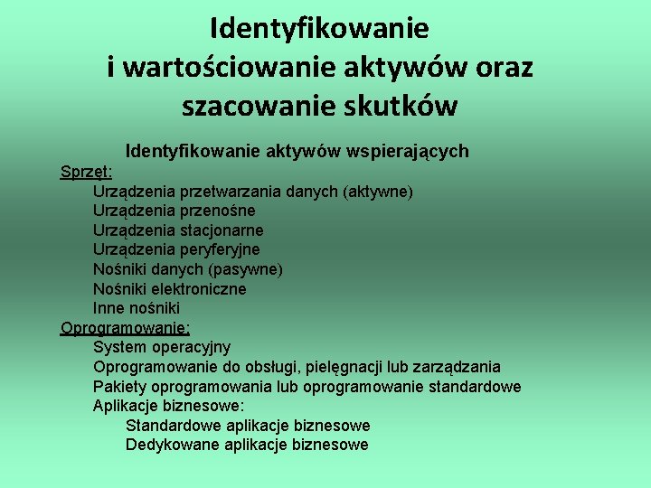 Identyfikowanie i wartościowanie aktywów oraz szacowanie skutków Identyfikowanie aktywów wspierających Sprzęt: Urządzenia przetwarzania danych