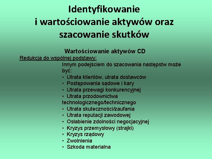 Identyfikowanie i wartościowanie aktywów oraz szacowanie skutków Wartościowanie aktywów CD Redukcja do wspólnej podstawy: