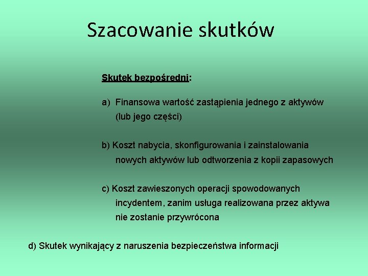 Szacowanie skutków Skutek bezpośredni: a) Finansowa wartość zastąpienia jednego z aktywów (lub jego części)