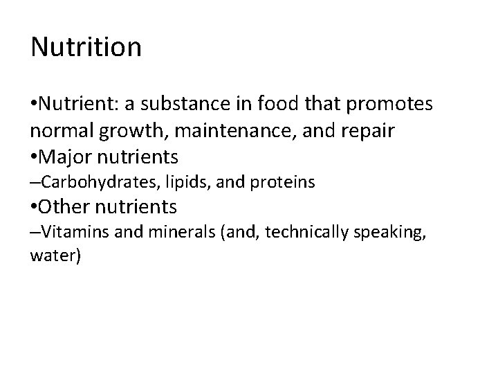 Nutrition • Nutrient: a substance in food that promotes normal growth, maintenance, and repair