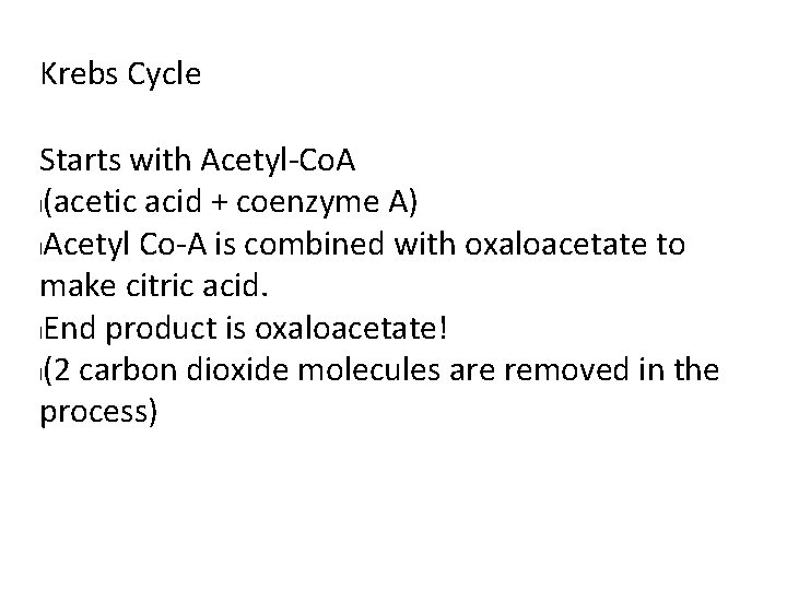 Krebs Cycle Starts with Acetyl-Co. A l(acetic acid + coenzyme A) l. Acetyl Co-A