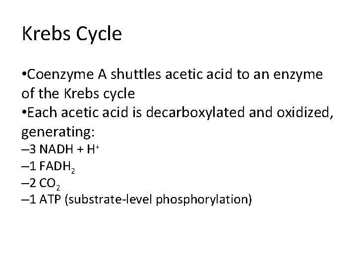 Krebs Cycle • Coenzyme A shuttles acetic acid to an enzyme of the Krebs