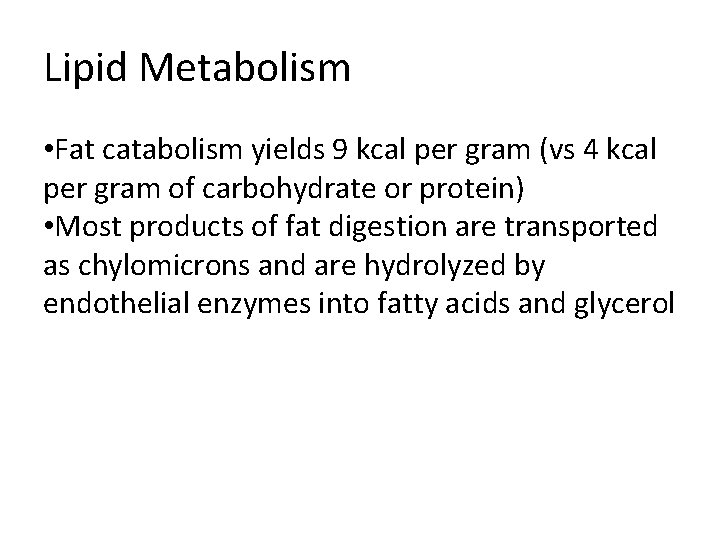 Lipid Metabolism • Fat catabolism yields 9 kcal per gram (vs 4 kcal per
