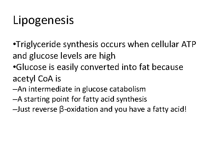 Lipogenesis • Triglyceride synthesis occurs when cellular ATP and glucose levels are high •
