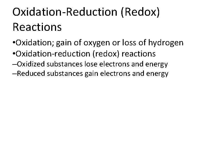 Oxidation-Reduction (Redox) Reactions • Oxidation; gain of oxygen or loss of hydrogen • Oxidation-reduction