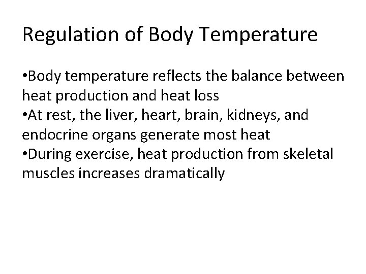 Regulation of Body Temperature • Body temperature reflects the balance between heat production and