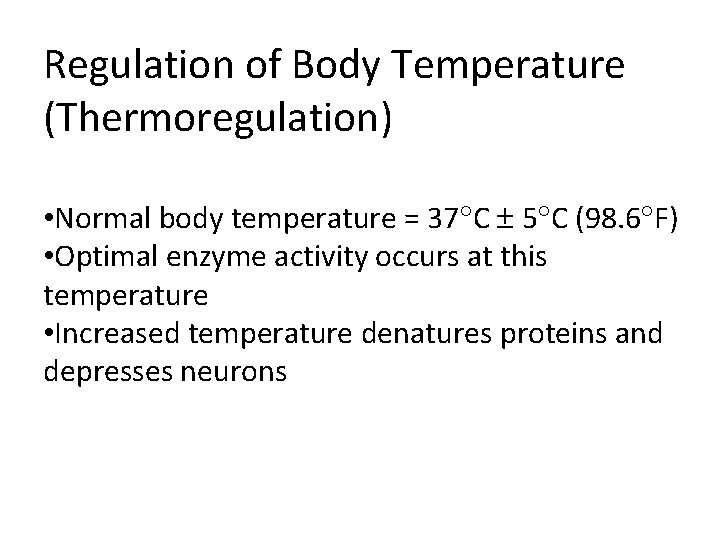 Regulation of Body Temperature (Thermoregulation) • Normal body temperature = 37 C 5 C