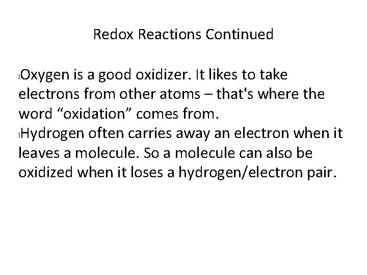 Redox Reactions Continued Oxygen is a good oxidizer. It likes to take electrons from