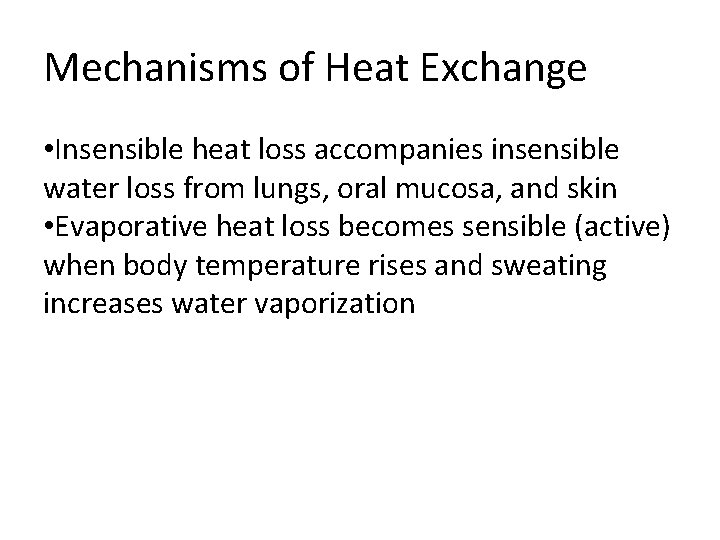 Mechanisms of Heat Exchange • Insensible heat loss accompanies insensible water loss from lungs,