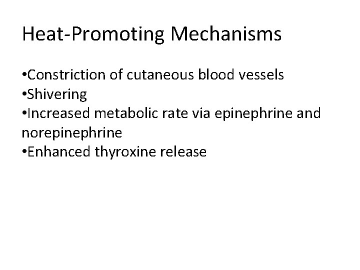 Heat-Promoting Mechanisms • Constriction of cutaneous blood vessels • Shivering • Increased metabolic rate