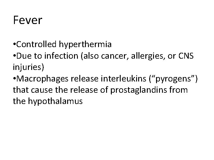 Fever • Controlled hyperthermia • Due to infection (also cancer, allergies, or CNS injuries)