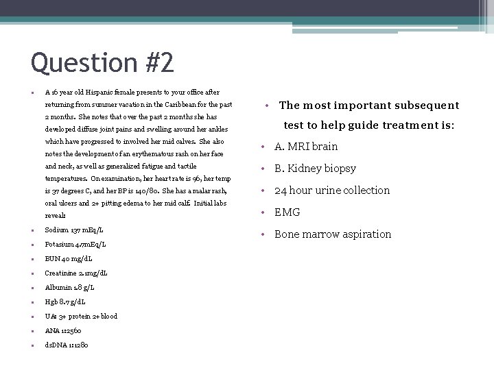 Question #2 • A 16 year old Hispanic female presents to your office after