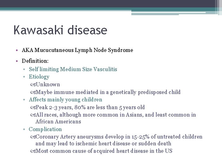 Kawasaki disease • AKA Mucucutaneous Lymph Node Syndrome • Definition: ▫ Self limiting Medium