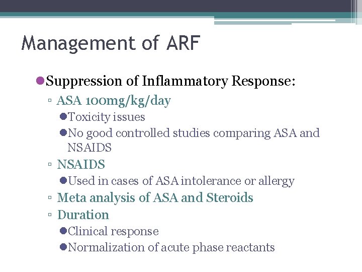 Management of ARF l. Suppression of Inflammatory Response: ▫ ASA 100 mg/kg/day l. Toxicity