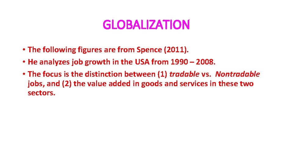 GLOBALIZATION • The following figures are from Spence (2011). • He analyzes job growth