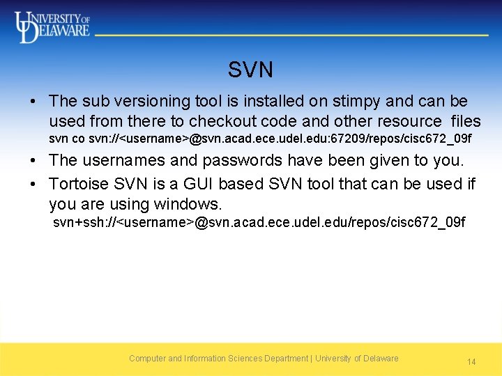 SVN • The sub versioning tool is installed on stimpy and can be used