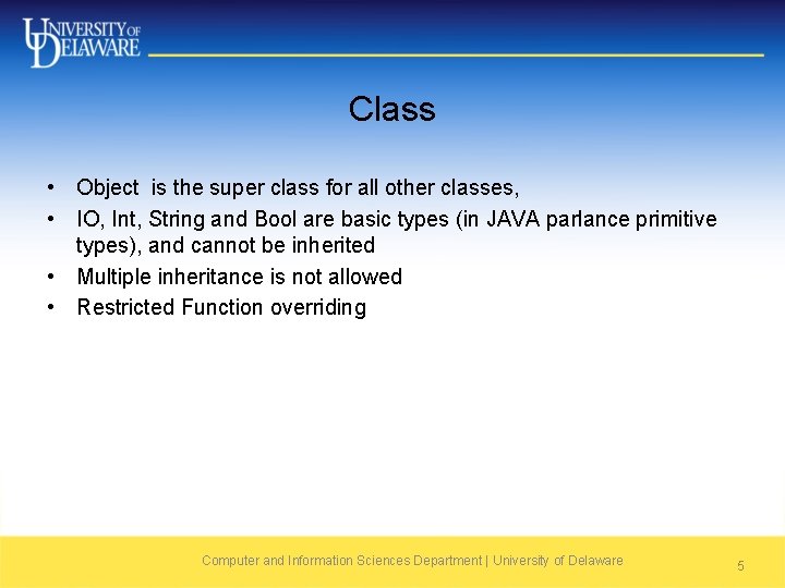 Class • Object is the super class for all other classes, • IO, Int,