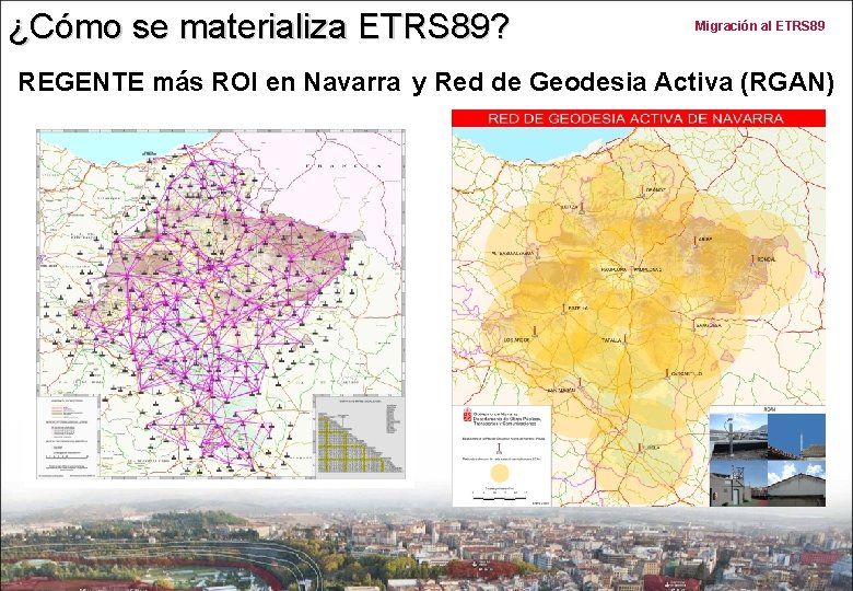 ¿Cómo se materializa ETRS 89? Migración al ETRS 89 REGENTE más ROI en Navarra