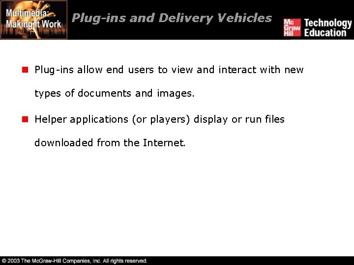 Plug-ins and Delivery Vehicles n Plug-ins allow end users to view and interact with