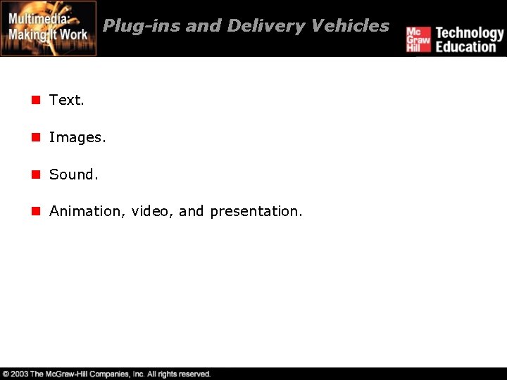 Plug-ins and Delivery Vehicles n Text. n Images. n Sound. n Animation, video, and