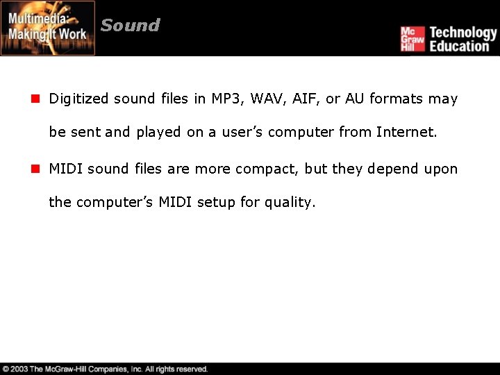 Sound n Digitized sound files in MP 3, WAV, AIF, or AU formats may