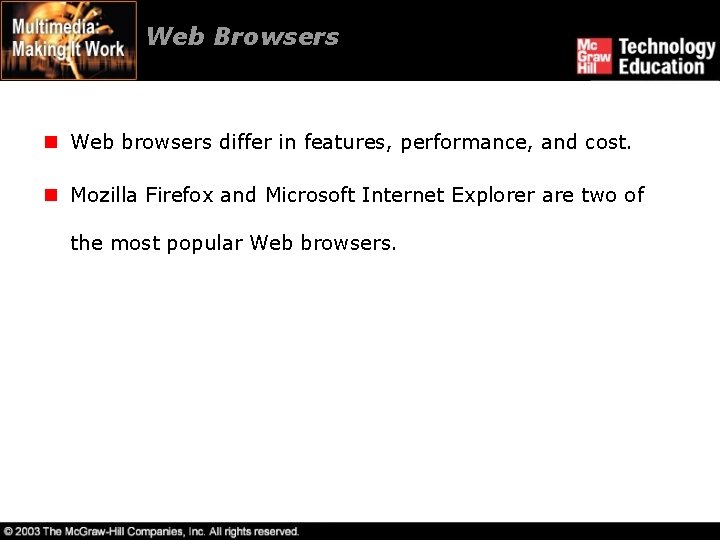 Web Browsers n Web browsers differ in features, performance, and cost. n Mozilla Firefox