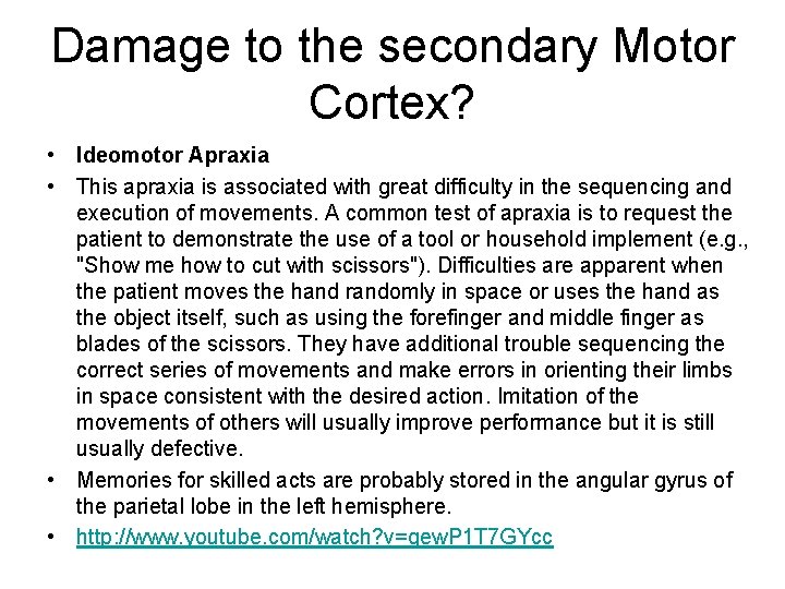 Damage to the secondary Motor Cortex? • Ideomotor Apraxia • This apraxia is associated