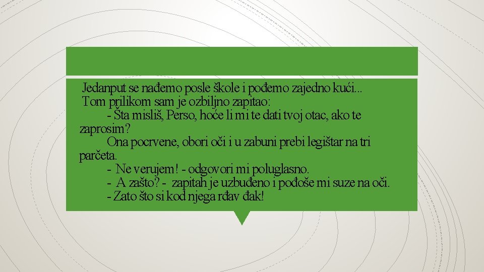 Jedanput se nađemo posle škole i pođemo zajedno kući. . . Tom prilikom sam Jedanput se nađemo posle škole i pođemo zajedno kući. . . Tom prilikom sam